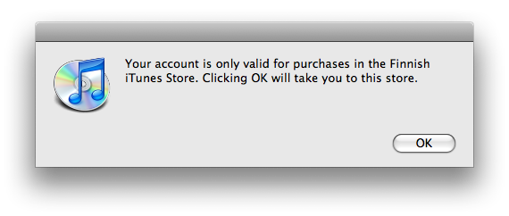 iTunesin dialogi: Your account is only valid for purchases in the Finnish iTunes Store. Clicking OK will take you to this store. OK-painike.